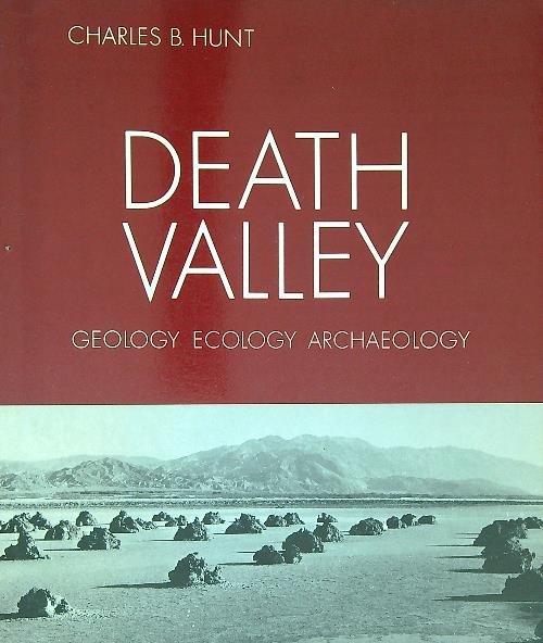 Death Valley: Geology, Ecology, Archaeology