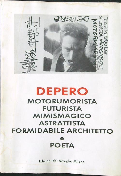 Depero Motorumorista Futurista Mimismagico Astrattista Formidabile Architetto
