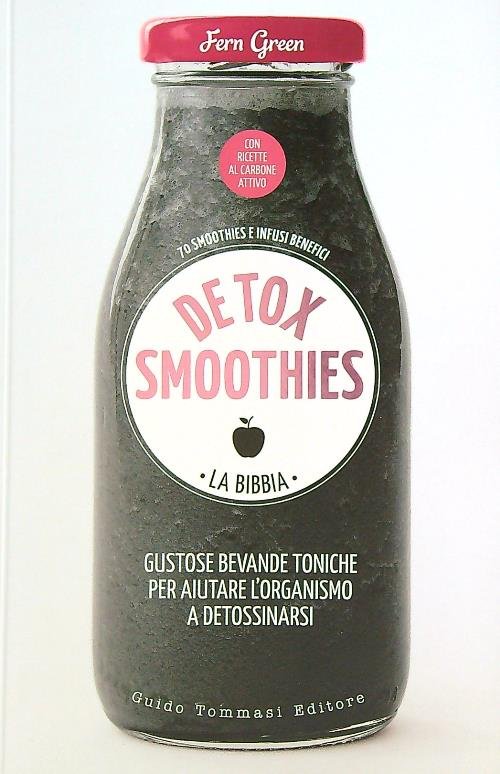 Detox smoothies. La bibbia. Ediz. illustrata