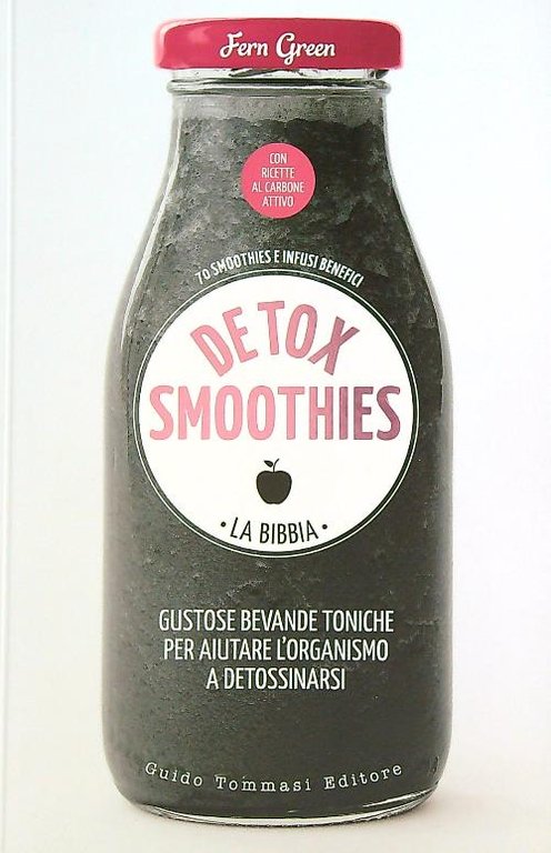 Detox smoothies. La bibbia. Ediz. illustrata 