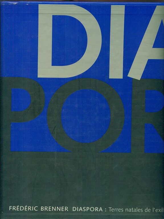 Diaspora. Terres natales de l'exil