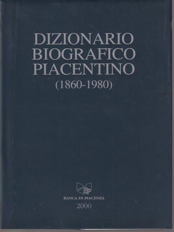 Dizionario biografico piacentino 1860-1980