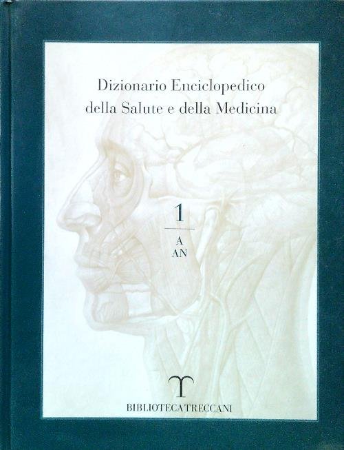 Dizionario Enciclopedico della Salute e della Medicina 1/A-AN