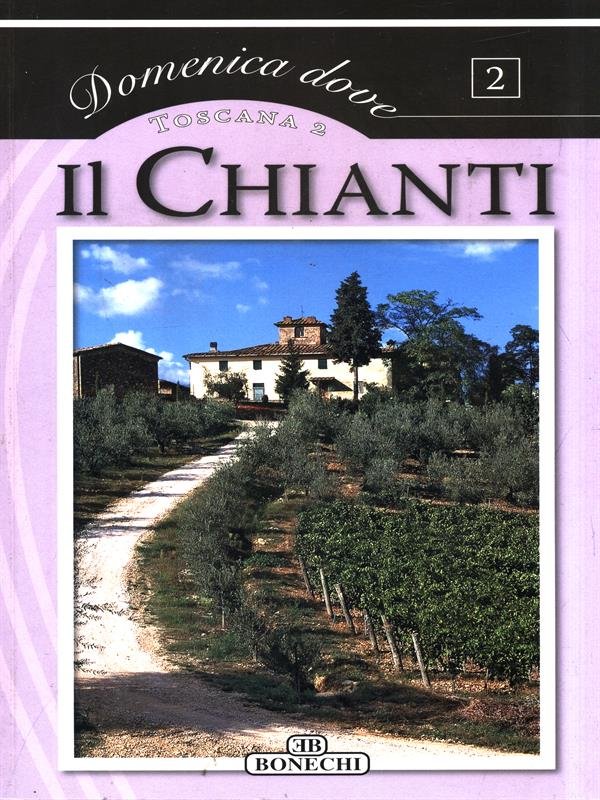 Domenica dove. Toscana 2 Il Chianti