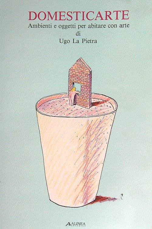 Domesticarte. Ambienti e oggetti per abitare con arte