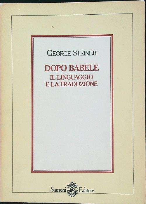 Dopo Babele. Il linguaggio e la traduzione