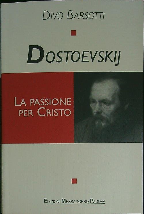 Dostoevskij La passione per Cristo