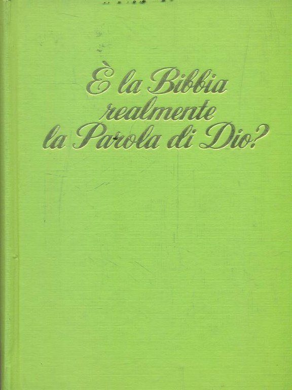 E' la Bibbia realmente la Parola di Dio?