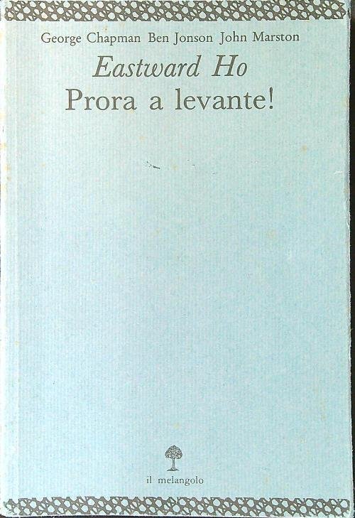 Eastward Ho. Prora a levante!