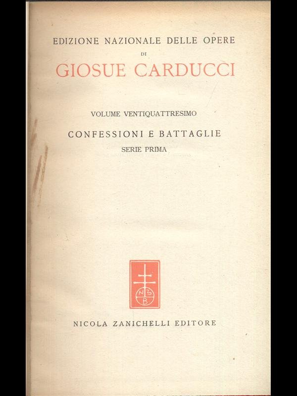Edizione Nazionale delle opere di Giosue Carducci Volume XXIV Confessioni … | Immagine principale