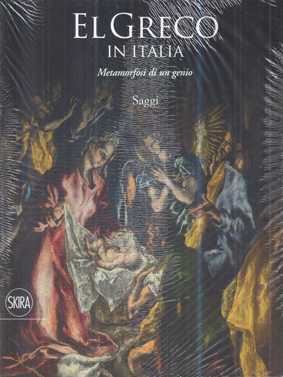 El Greco in Italia. Metamorfosi di un genio. Saggi. Ediz. illustrata