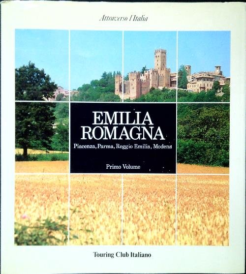 Emilia Romagna. Piacenza, Parma, Reggio Emilia, Modena - Volume 1
