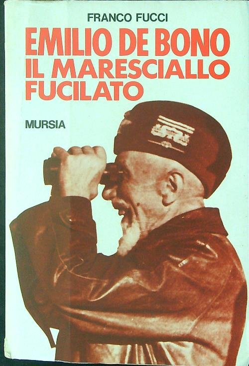 Emilio De Bono Il maresciallo fucilato