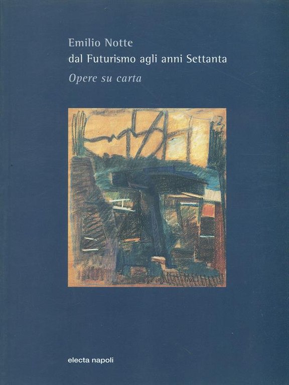 Emilio Notte Dal futurismo agli anni settanta Opere su carta