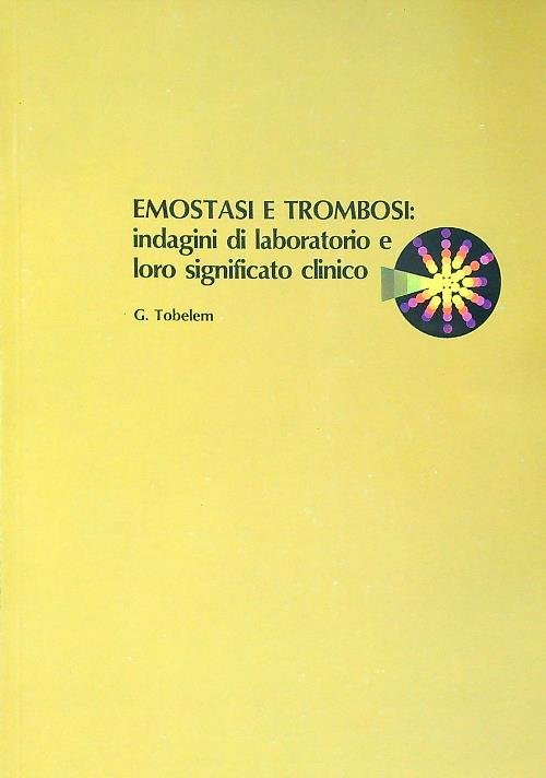 Emostasi e trombosi : Indagini di laboratorio e loro significato …