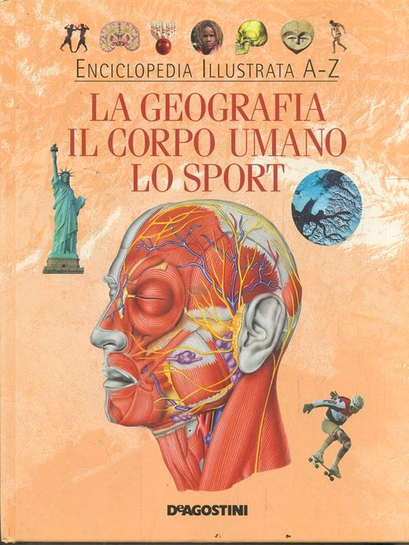 Enciclopedia Illustrata A-Z La Geografia, il Corpo Umano, lo Sport