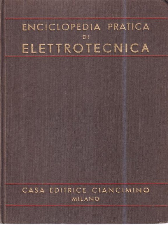 Enciclopedia pratica di elettrotecnica vol I
