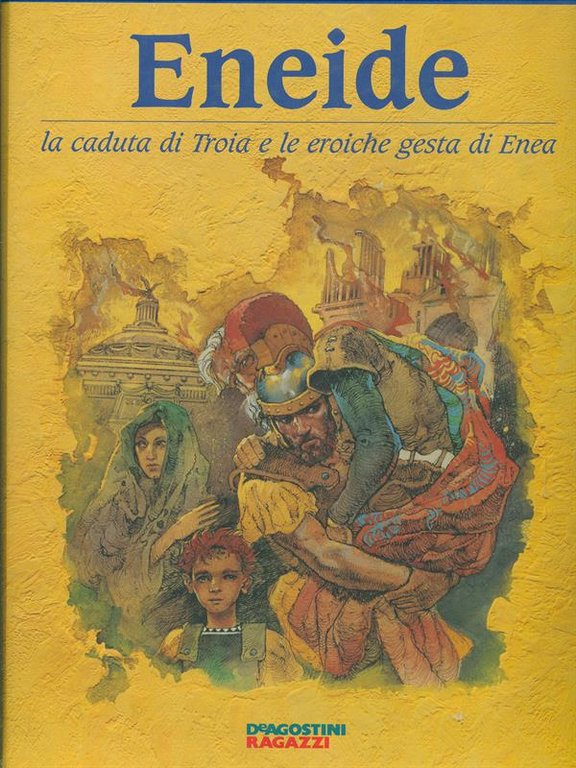 Eneide. La caduta di Troia e le eroica gesta di Enea