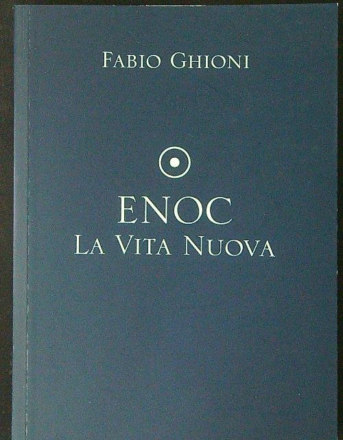 Enoc La vita nuova