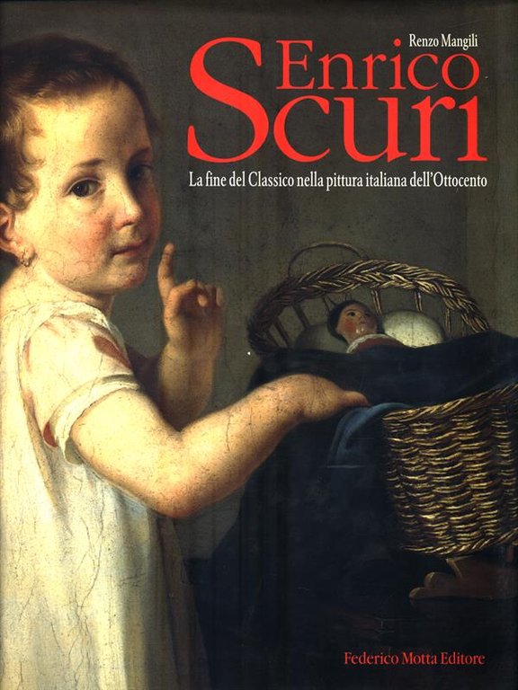 Enrico Scuri. La fine del classico nella pittura italiana dell'Ottocento