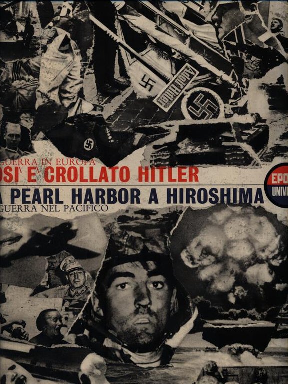 Epoca Universo. Cosi' e' crollato Hitler - Da Pearl Harbr …