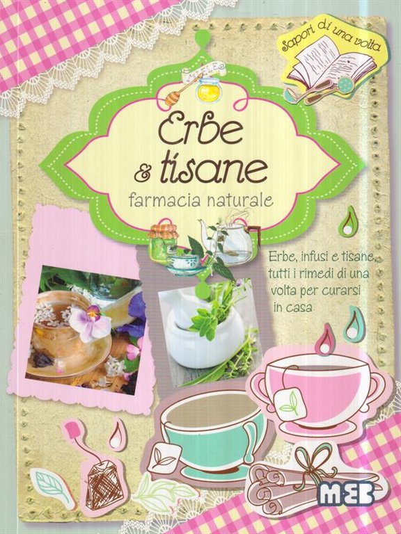 Erbe e Tisane. Farmacia naturale