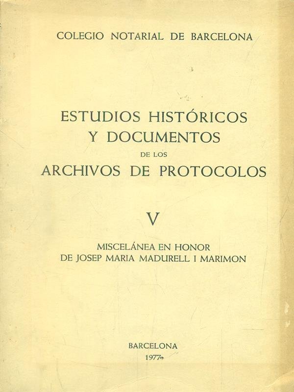 Estudios historicos y documentos de los archivos de protocolos V