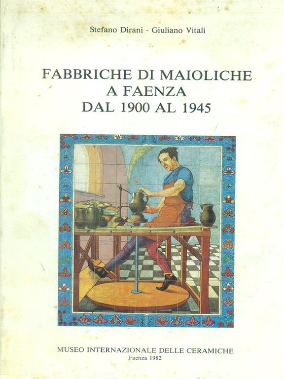 Fabbriche di maioliche a Faenza dal 1900 al 1945