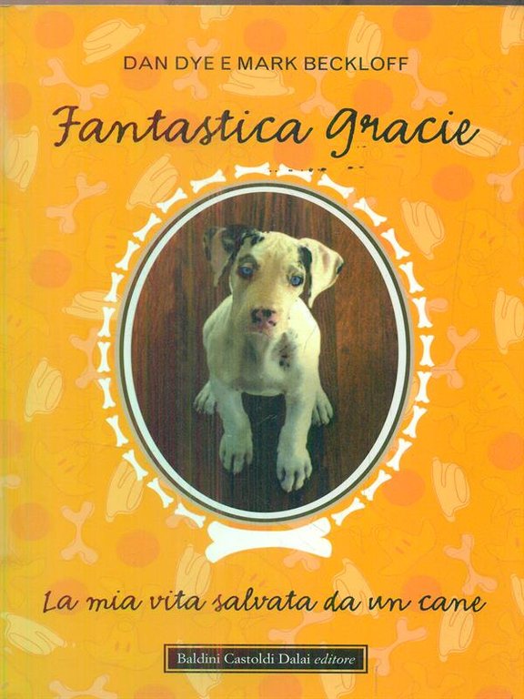 Fantastica Gracie. La mia vita salvata da un cane