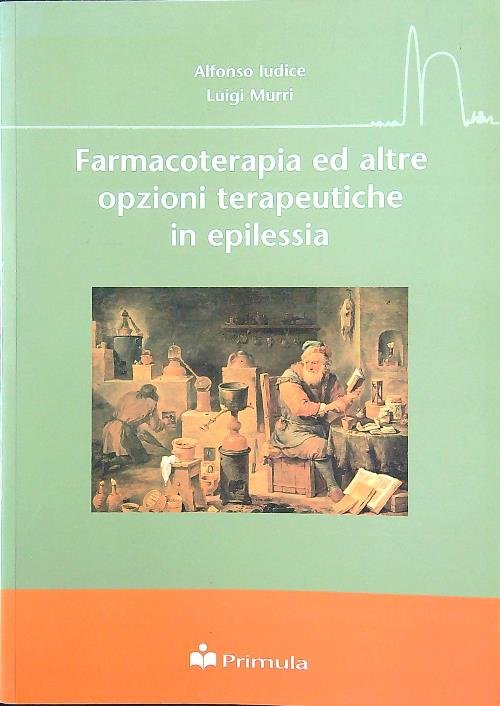 Farmacoterapia ed altre opinioni terapeutiche in epilessia