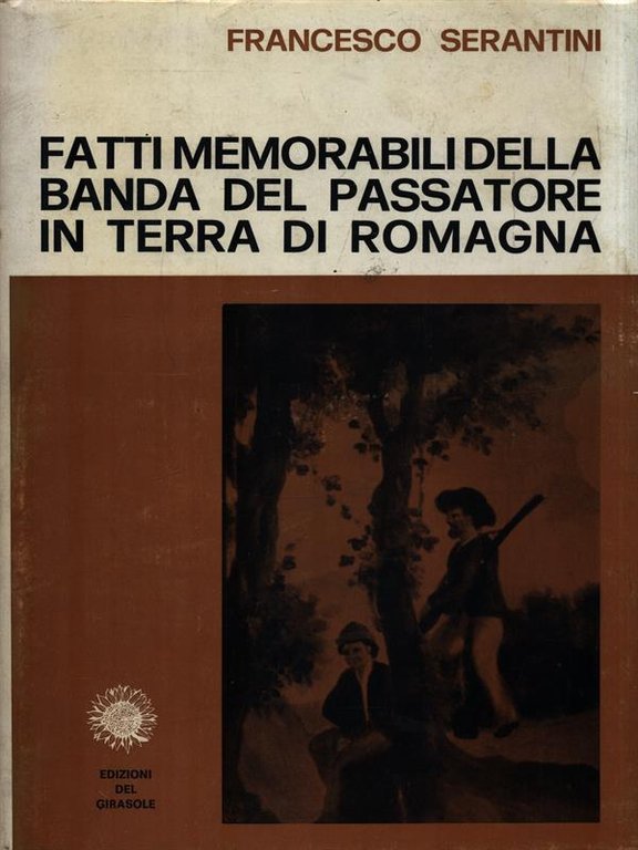 Fatti memoriabili della banda del passatore in terra di Romagna
