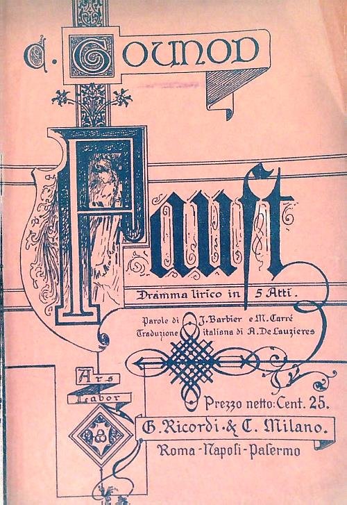 Faust. Dramma lirico in cinque atti