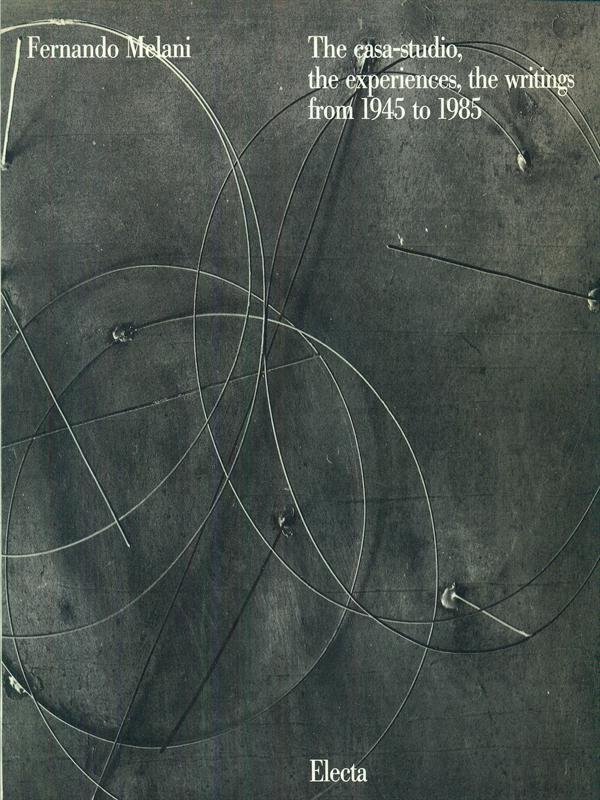 Fernando Melani the casa-studio the experiences the writings from 1945 …