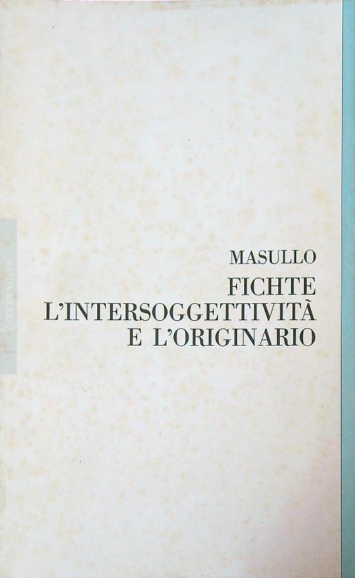 Fichte. L'intersoggettivita' e l'originario