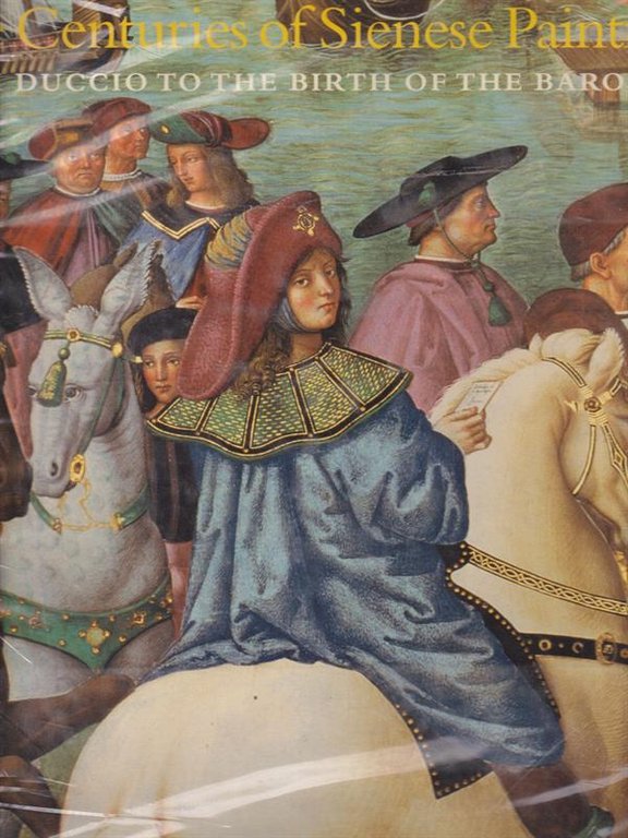 Five Centuries of Sienese Painting: From Duccio to the Birth …