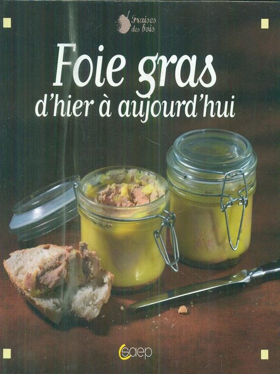 Foie gras: D'hier a' aujourd'hui