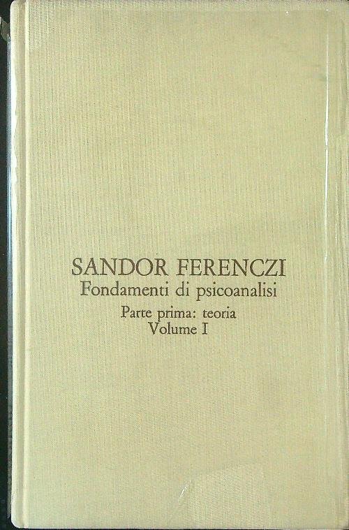 Fondamenti di psicoanalisi Parte prima Teoria Volume I