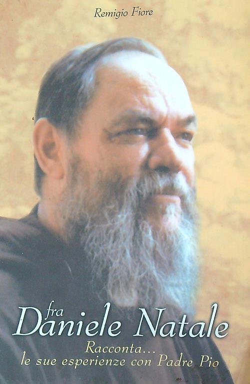 Fra Daniele Natale racconta le sue esperienze con Padre Pio