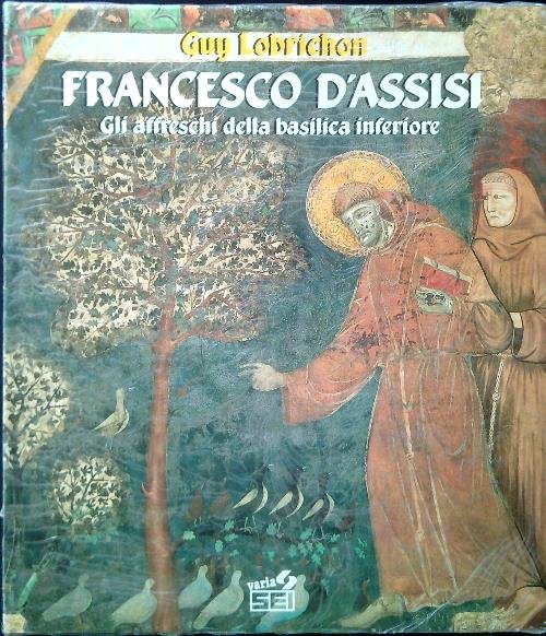 Francesco d'Assisi. Gli affreschi della basilica inferiore