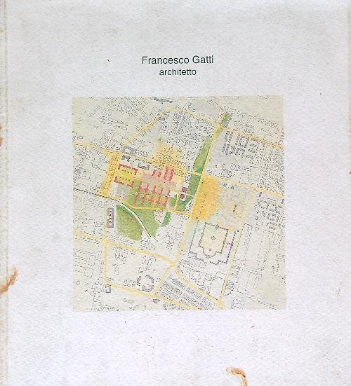 Francesco Gatti architetto 1957-1991