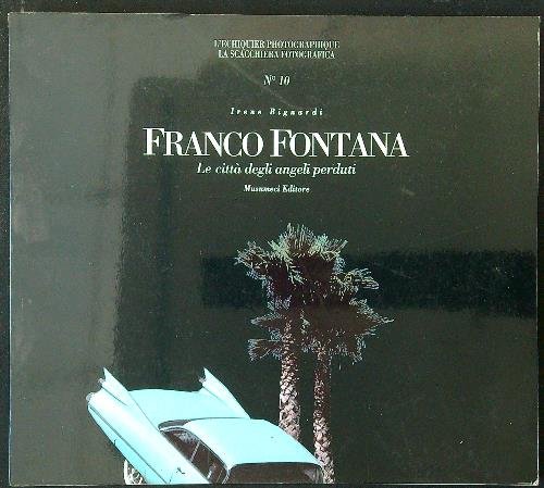 Franco Fontana. Le citta' degli angeli perduti
