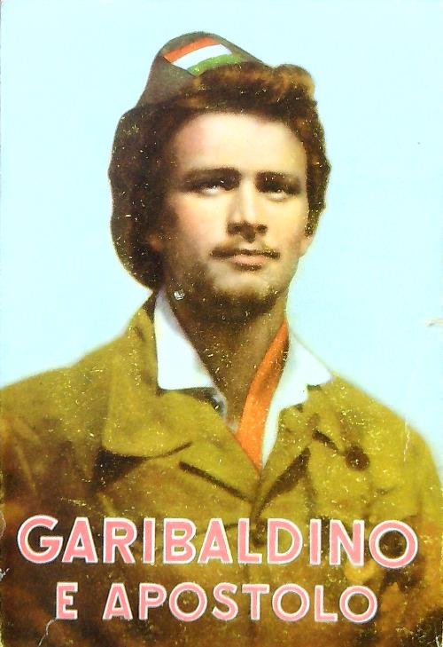 Garibaldino e Apostolo. Ernesto Mandelli