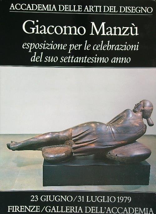 Giacomo Manzu'. Esposizione per le celebrazioni del suo settantesimo compleanno
