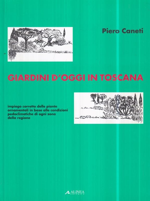 Giardini d'oggi in Toscana. Manuale per gli operatori del verde