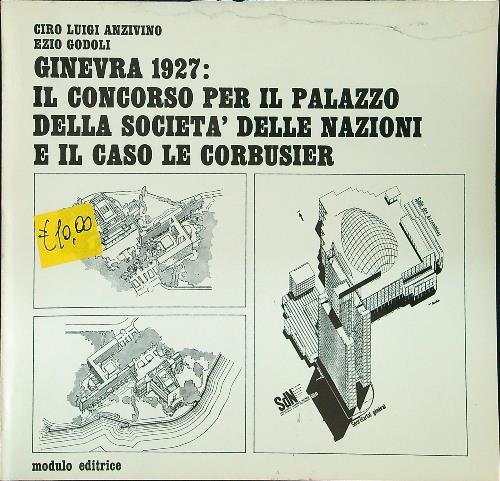 Ginevra 1927: il concorso per il palazzo della societa' delle nazioni e il caso Le Corbusier