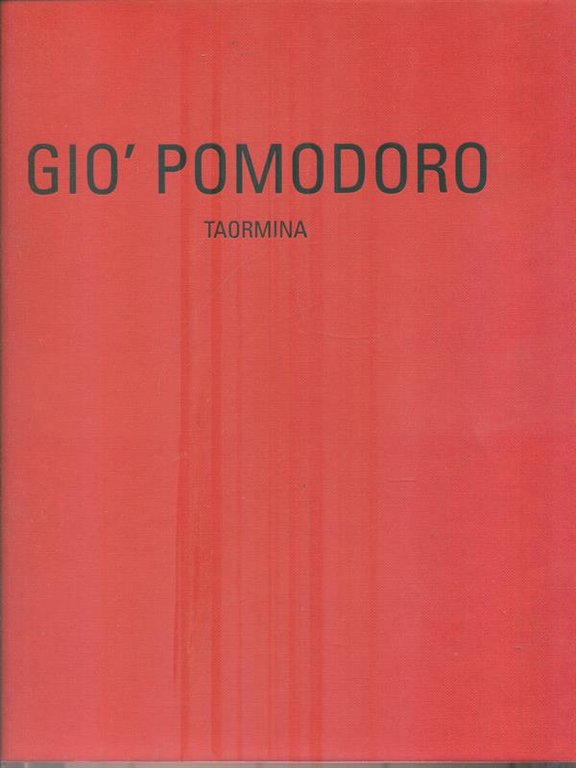Gio Pomodoro. Taormina