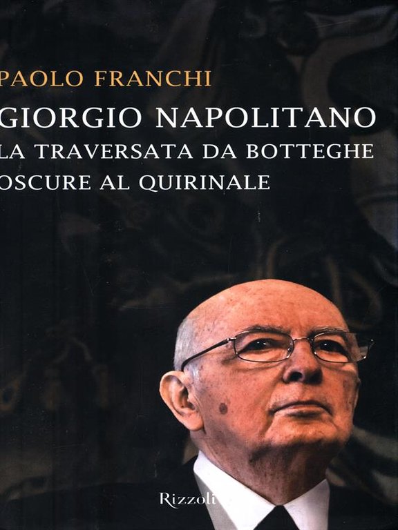 Giorgio Napolitano. La traversata da botteghe oscure al quirinale