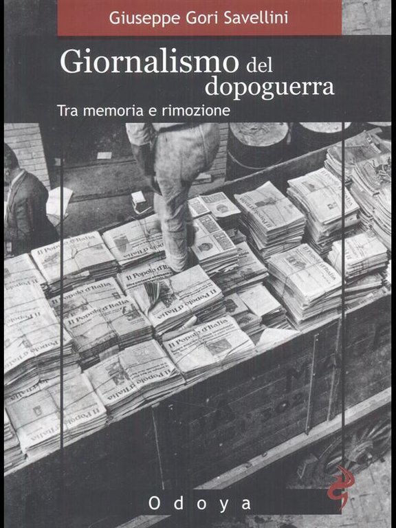 Giornalismo del dopoguerra Tra memoria e rimozione