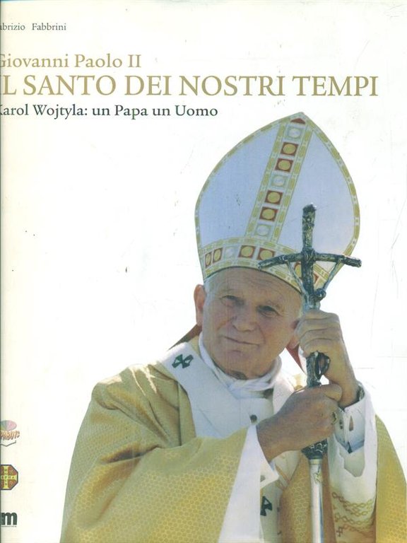 Giovanni Paolo II. Il Santo dei nostri tempi