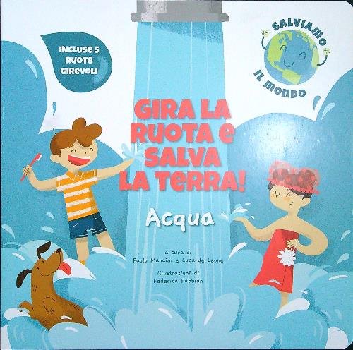 Gira la ruota e salva la terra! Acqua